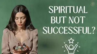Spiritual But Not Successful? How to Claim your power