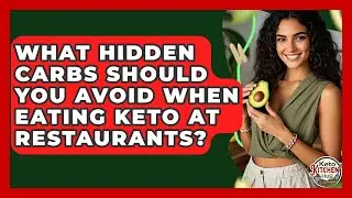 What Hidden Carbs Should You Avoid When Eating Keto At Restaurants? - Keto Kitchen HQ