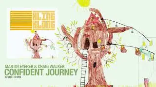 Martin Eyerer & Craig Walker - Confident Journey (Gorge Remix)