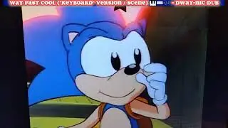 🎶🎹💙 Way Past Cool (Keyboard Version / Scene, Updated) #sonic #jaleelwhite #impression #voiceover