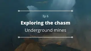 Exploring The Chasm (Under Ground Mines Ep 6) gameplay