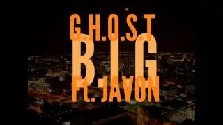 GHOST - B.I.G ft. JAVON #IAMREVOLT