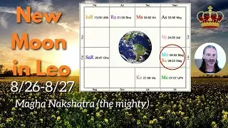 New Cycle of Leo - New moon in Magha Nakshatra - August 26-27