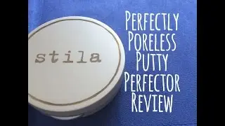 Stila Perfectly Poreless Putty Perfector Review