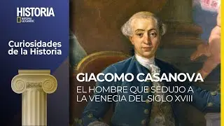 #Podcast Curiosidades de la Historia | Giacomo Casanova, el hombre que sedujo a Venecia