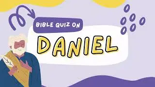 Bible Trivia Quiz on Daniel