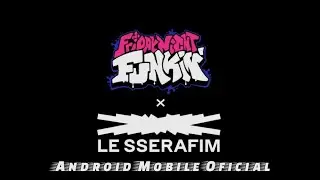 Friday Night Funkin' x Le Sserafim Android Mobile Port Oficial