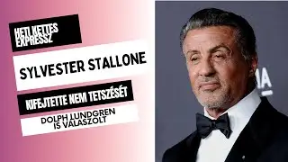 Sylvester Stallone kiborult I Heti Kettes
