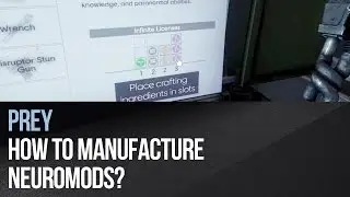 Prey - How to manufacture neuromods?