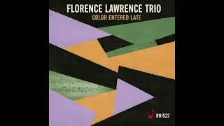 Florence Lawrence Trio - Color Entered Late - Red Note Jazz