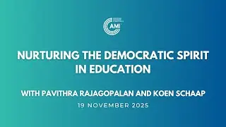 AMI Talks: Nurturing the Democratic Spirit in Education