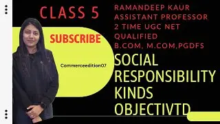 Social responsibility( it’s meaning ,kinds , objectives) complete chapter 