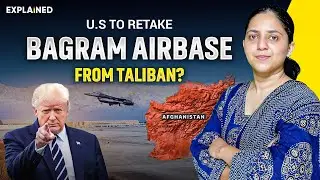 Trump wants to Retake Bagram Airbase in Afghanistan | Taliban Rejects U.S Demand - Explained #upsc