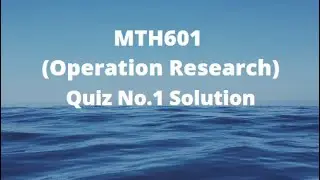 MTH601 (Operation Research) Quiz No.1 Solution Spring 2022