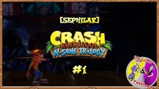 [Sephilar]: Crash Bandicoot: N.Sane Trilogy #1