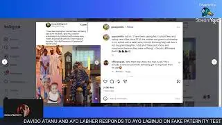 DAVIDO FATHER ANU AND AYO LABHER RESPONDS TO AYO LABINJO ON FAKE PATERNITY TEST