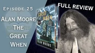 #25 The Great When by Alan Moore - Full Review
