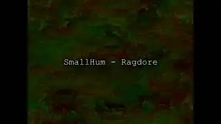 SmallHum - Ragdore (SmallHum OST)