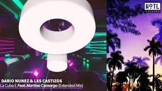 Dario Nu&ntilde;ez & Les Castizos Feat Martina Camargo - La Cuba E (Extended Mix)