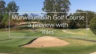 Murwillumbah Golf Course a Preview with 