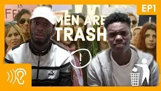 MEN ARE TRASH?! | I Hear You