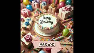 KASHTON Happy Birthday Song &ndash; Happy Birthday to You