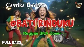 Cantika Davinca - Obati Rinduku (Reggae Cover) || Full Bass