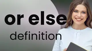 Or else &mdash; definition of OR ELSE