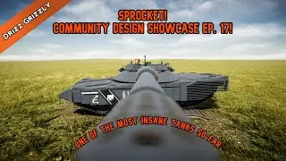 Sprocket! Community Design Showcase EP. 17! One of The CRAZIEST Tanks so Far!