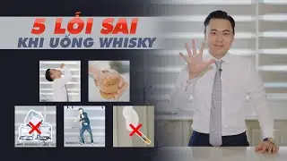 Người uống Whisky chuy&ecirc;n nghiệp KH&Ocirc;NG mắc 5 lỗi sau!