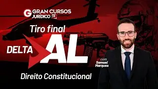 Concurso PC AL DELTA - Tiro final | Direito Constitucional com Samuel Marques