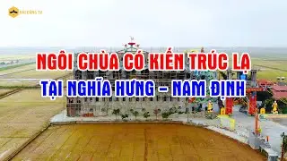 Ngôi chùa có kiến trúc lạ tại Nghĩa Hưng - Nam Định