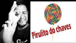 PIRULITO DO CHAVES