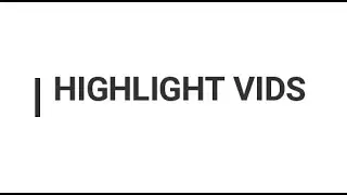 1st HighLight plays Videos