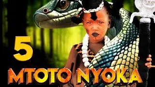 MTOTO  NYOKA ( EPISODE FIVE )