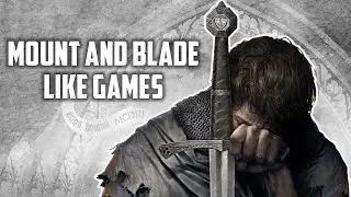 Games like Mount and Blade 2 Bannerlord - Top 11
