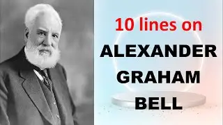 10 Lines on Alexander Graham Bell in English | Few Lines about Alexander Graham Bell | Essay on