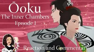 Ōoku The Inner Chambers Episode 1 Reaction and Commentary