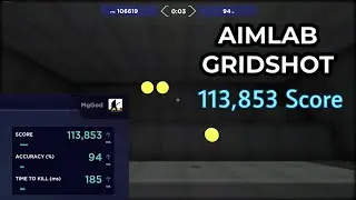 AIMLAB GRIDSHOT 113,853 94% 185ms || MGGOD