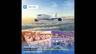 Emirates Airlines to Introduce Premium Economy Cabin on Daily Karachi Flights