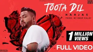 TOOTA DIL (FULL VIDEO) | HARJAS | DEEP KALSI | KALAMKAAR