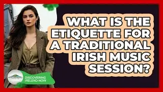 What Is The Etiquette For A Traditional Irish Music Session? - Discovering Ireland Now