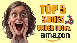 TOP 5 Shoes under 500rs. on AMAZON