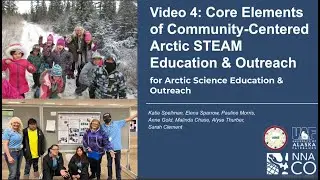 Video 4: Core Elements of Community-Centered Arctic STEAM Education and Outreach