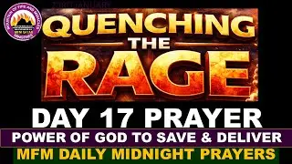 JANUARY 23RD, 2026 - QUENCHING THE RAGE PRAYERS FOR DAY 17 - DAILY MIDNIGHT PRAYER DR DK OLUKOYA