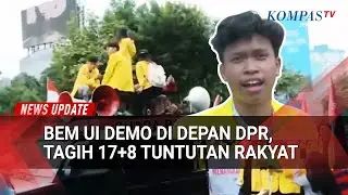 BEM UI Geruduk DPR! Tagih 17+8 Tuntutan Rakyat