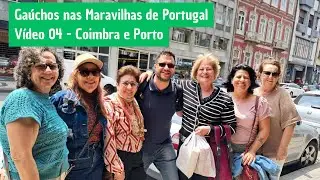 Gaúchos nas Maravilhas de Portugal – Vídeo 04 | Coimbra e Porto