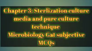Lecture 3A: Sterilization, Culture media and pure culture technique: NTS GAT subjective MCQs (1-25)