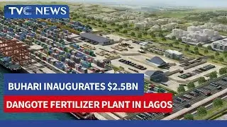 Pres. Buhari Inaugurates $2.5BN Dangote Fertilizer Plant in Lagos