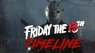 FRIDAY THE 13TH TIMELINE